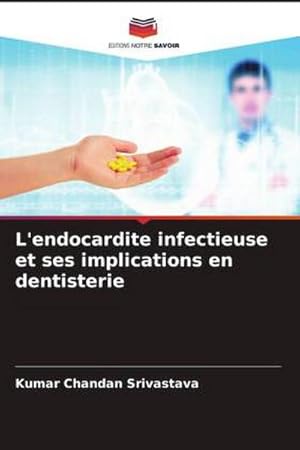 Seller image for L'endocardite infectieuse et ses implications en dentisterie for sale by BuchWeltWeit Ludwig Meier e.K.