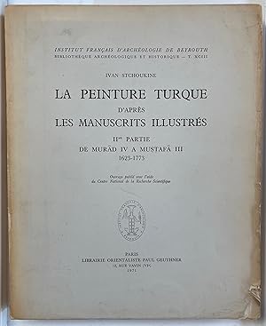 Seller image for La Peinture turque d'aprs les manuscrits illustrs. 2, De Murad IV  Mustafa III : 1623-1773 for sale by Joseph Burridge Books