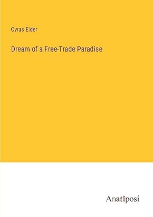 Image du vendeur pour Dream of a Free-Trade Paradise mis en vente par BuchWeltWeit Ludwig Meier e.K.