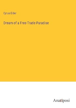 Image du vendeur pour Dream of a Free-Trade Paradise mis en vente par BuchWeltWeit Ludwig Meier e.K.