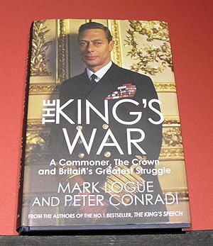 Bild des Verkufers fr The King's War - A Commoner, The Crown and Britain's Greatest Struggle zum Verkauf von powellbooks Somerset UK.