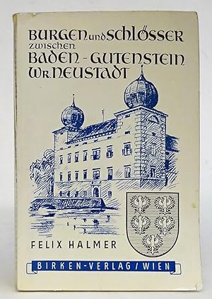 Bild des Verkufers fr Burgen und Schlsser in Niedersterreich: Baden - Gutenstein - Wiener Neustadt. zum Verkauf von Der Buchfreund