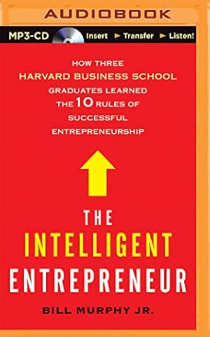 Immagine del venditore per The Intelligent Entrepreneur: How Three Harvard Business School Graduates Learned the 10 Rules of Successful Entrepreneurship venduto da WeBuyBooks