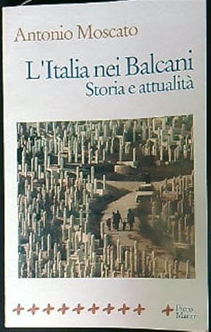 Bild des Verkufers fr L'Italia nei Balcani. Storia e attualita' zum Verkauf von Librodifaccia