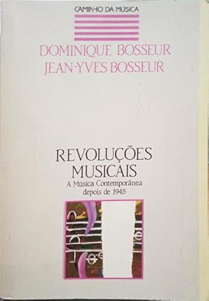 REVOLUÇÕES MUSICAIS: A MÚSICA CONTEMPORÂNEA DEPOIS DE 1945.