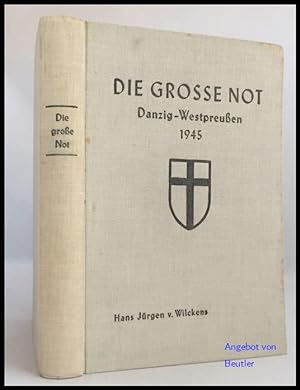 Bild des Verkufers fr Die grosse Not. Danzig-Westpreussen 1945. zum Verkauf von Antiquariat Beutler