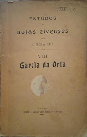 ESTUDOS E NOTAS ELVENSES, VIII. GARCIA DA ORTA.