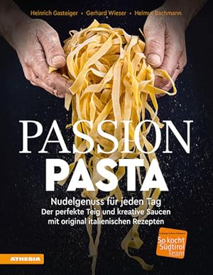 Bild des Verkufers fr Passion Pasta Nudelgenuss fr jeden Tag: der perfekte Teig und kreative Saucen mit original italienischen Rezepten zum Verkauf von primatexxt Buchversand