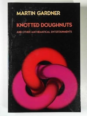 Seller image for Knotted doughnuts and other mathematical entertainments for sale by Cotswold Internet Books