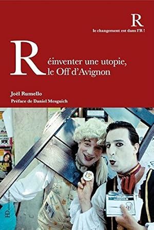 Bild des Verkufers fr Rinventer une utopie le Off d'Avignon zum Verkauf von Dmons et Merveilles