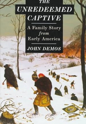 Bild des Verkufers fr The Unredeemed Captive: A Family Story from Early America zum Verkauf von WeBuyBooks