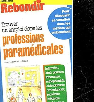 Image du vendeur pour Trouver un emploi dans les professions paramdicales mis en vente par Dmons et Merveilles