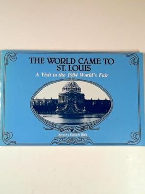 Imagen del vendedor de The world came to St. Louis: a visit to the 1904 World's Fair a la venta por Cotswold Internet Books