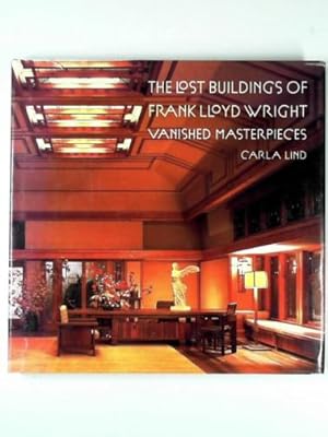 Immagine del venditore per The lost buildings of Frank Lloyd Wright: vanished masterpieces venduto da Cotswold Internet Books
