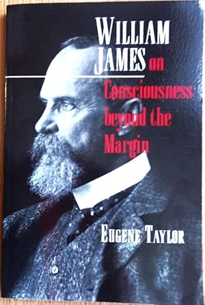 Image du vendeur pour WILLIAM JAMES ON CONSCIOUSNESS BEYOND THE MARGIN mis en vente par Douglas Books