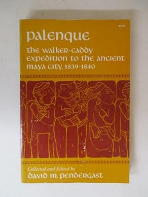 Imagen del vendedor de Palenque: the Walker-Caddy expedition: To the ancient Maya city, 1839-1840 a la venta por GREENSLEEVES BOOKS