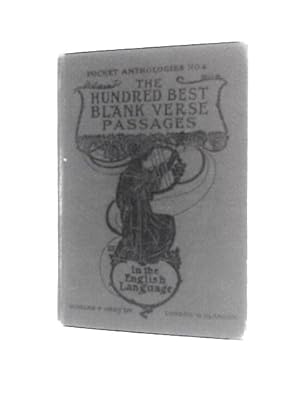 Bild des Verkufers fr The Hundred Best Blank Verse Passages in the English Language zum Verkauf von World of Rare Books