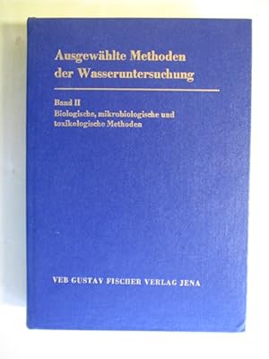 Ausgewählte Methoden der Wasseruntersuchung, Band II. Biologische, mikrobiologische und toxikolog...