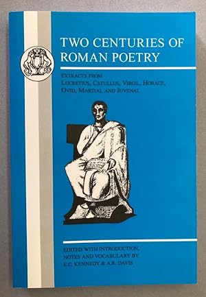 Seller image for Two Centuries of Roman Poetry. Extracts from Lucretius, Catullus, Virgil, Horace, Ovid, Martial and Juvenal. for sale by Plurabelle Books Ltd