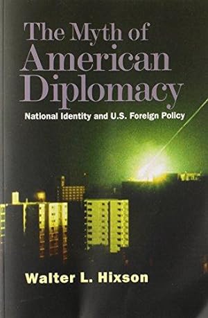 Seller image for The Myth of American Diplomacy: National Identity and U.S. Foreign Policy for sale by WeBuyBooks