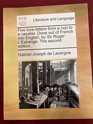 Five Love-Letters from a Nun to a Cavalier. Done out of French into English, by Sir Roger L'Estra...