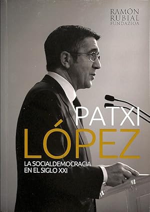 Seller image for PATXI LPEZ LA SOCIALDEMOCRACIA EN EL SIGLO XXI. for sale by Librera Smile Books