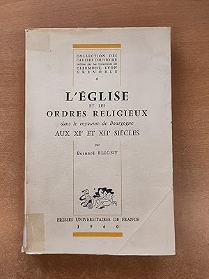 L'Eglise et les Ordres religieux dans le Royaume de Bourgogne aux XIe et XIIe Siècles