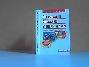 Bei privaten Ausgaben Steuern sparen. Sichern Sie sich alle Steuervorteile!