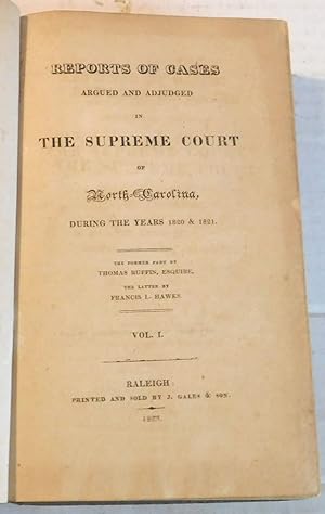 REPORTS OF CASES ARGUED AND ADJUDGED IN THE SUPREME COURT OF NORTH-CAROLINA DURING THE YEARS 1820...