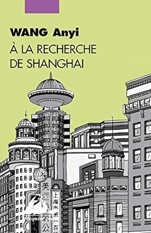 Bild des Verkufers fr A la recherche de Shanghai zum Verkauf von Dmons et Merveilles