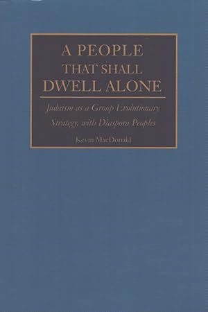 A People That Shall Dwell Alone : Judaism as a Group Evolutionary Strategy, with Diaspora Peoples