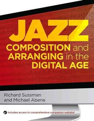 Image du vendeur pour Jazz Composition and Arranging in the Digital Age mis en vente par GreatBookPricesUK