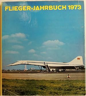 Flieger-Jahrbuch 1973; Eine internationale Umschau der Luft- und Raumfahrt;