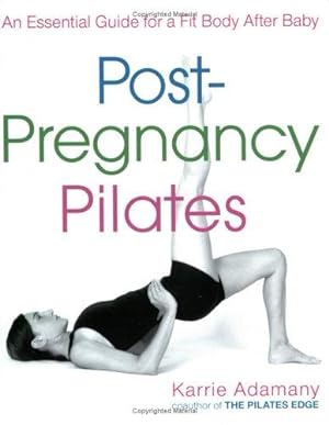 Bild des Verkufers fr Post-Pregnancy Pilates: An Essential Guide for a Fit Body After Baby zum Verkauf von WeBuyBooks