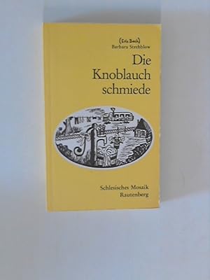 Bild des Verkufers fr Die Knoblauchschmiede zum Verkauf von ANTIQUARIAT FRDEBUCH Inh.Michael Simon