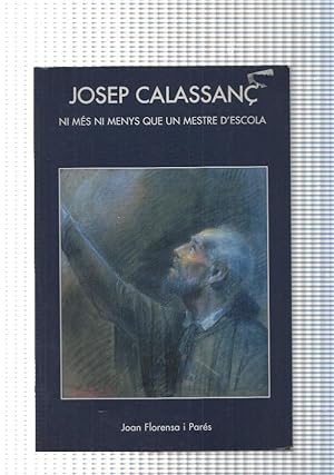 Seller image for Josep Calasan. Ni mes ni menys que un mestre d escola for sale by El Boletin