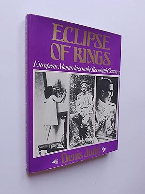 Eclipse of Kings: European Monarchies in the Twentieth Century