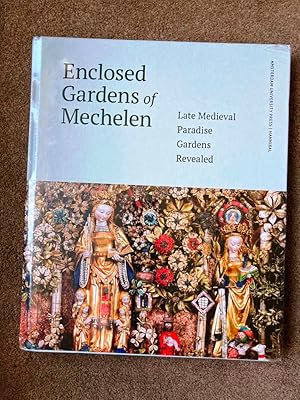 Enclosed Gardens of Mechelen: Late Medieval Paradise Gardens Revealed