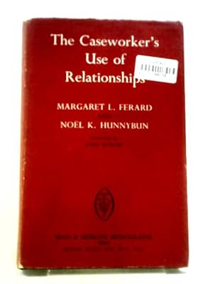 Image du vendeur pour The Caseworker's Use Of Relationships (Mind And Medicine Monographs; No7) mis en vente par World of Rare Books