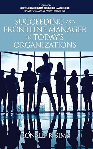 Immagine del venditore per Succeeding as a Frontline Manager in Today?s Organizations (Contemporary Human Resource Management Issues Challenges and Opportunities) venduto da Redux Books