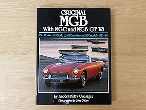 Original MGB: With MGC and MGB GT V8. The Restorer's Guide to all Roadster & GT models 1962-1980.