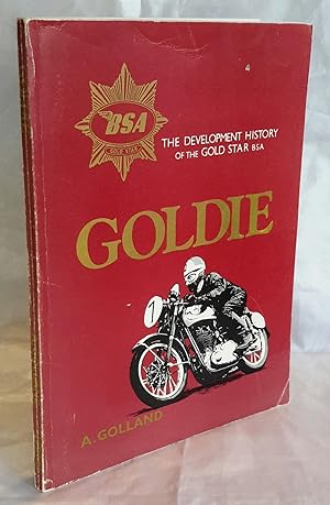 Image du vendeur pour Goldie: The Development History of the Gold Star BSA. mis en vente par Addyman Books
