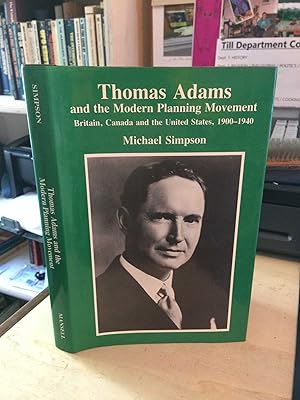 Imagen del vendedor de Thomas Adams and the Modern Planning Movement: Britain, Canada and the United States, 1900-1940 a la venta por Dreadnought Books