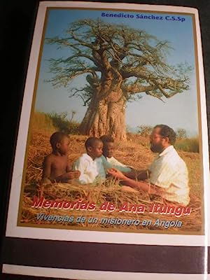 MEMORIAS DE ANA ITUNGU. Vivencias de un misionero en Angola.