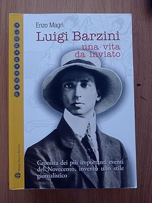 Luigi Barzini. Una vita da inviato