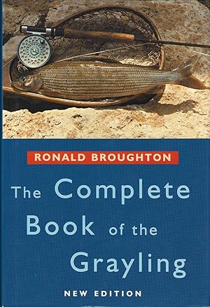 Seller image for THE COMPLETE BOOK OF THE GRAYLING. By Ronald Broughton. for sale by Coch-y-Bonddu Books Ltd