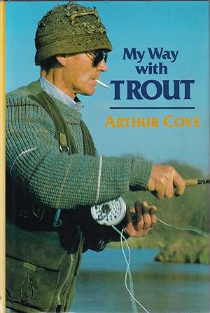 Bild des Verkufers fr MY WAY WITH TROUT. By Arthur Cove. zum Verkauf von Coch-y-Bonddu Books Ltd