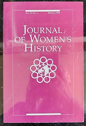 Seller image for Journal of Women's History Spring 1999 Vol 11 No1 / Sarah C Chambers "'To the Company of a Man like My Husband, No Law Can Compel Me': The Limits of Sanctions against Wife Beating in Arequipa, Peru, 1780=1850" / Marilyn Schultz Blackwell "The Deserving Sick: Poor Women and the Medicalization of Poverty in Brattleboro, Vermont" / Sandra Stanley Holton "To Live 'through One's Own Powers': British Medicine, Tuberculosis, and 'Invalidism' in the Life of Alice Clark (1874-1934)" / Laura L Phillips "In Defense of Their Families: Working=Class Women, Alcohol, and Politics in Revolutionary Russia" / Afllen Marcia Ruchman "'Only in a Republic Can It Be Proved That Science Has No Sex': Marie Elizabeth Zakrzewska (1829-1902) and the Multiple Meanings for sale by Shore Books