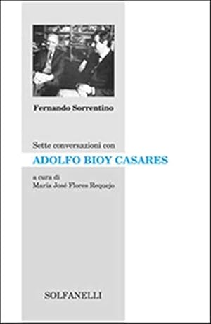 Sette conversazioni con Adolfo Bioy Casares