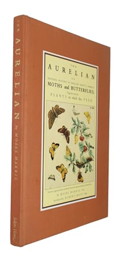 Bild des Verkufers fr The Aurelian: or Natural History of English Insects, namely, Moths and Butterflies. Together with the plants on which they feed zum Verkauf von PEMBERLEY NATURAL HISTORY BOOKS BA, ABA